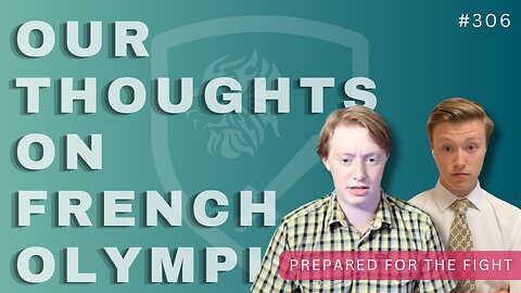 Episode 306: The French Olympics / “Prepared for the Fight” / The Book That Made Your World (Ch. 1)
