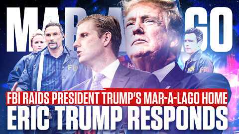 Mar-a-Lago | FBI Raids President Trump's Mar-a-Lago Home | Eric Trump Responds