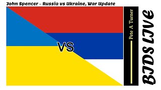 John Spencer - Ukraine War Update
