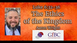 The Ethics of the Kingdom l Aaron Wright