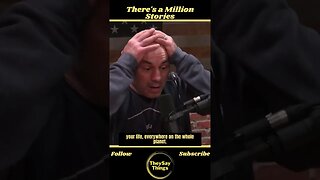 Joe Rogan, There's a Million Stories