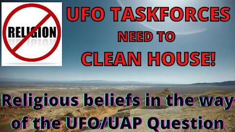 Separation of church and state is a problem in the UFO/UAP taskforces.