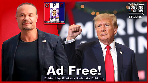 Dan Bongino-7.11.24-This Is Crazy, But It Just Might Work For Trump-Ad Free!