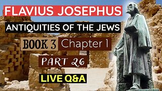 Bible Q&A | Flavius Josephus - Antiquities of the Jews | Book 3 - Chapter 1 (Part 26)