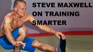 Steve Maxwell On Training Smarter