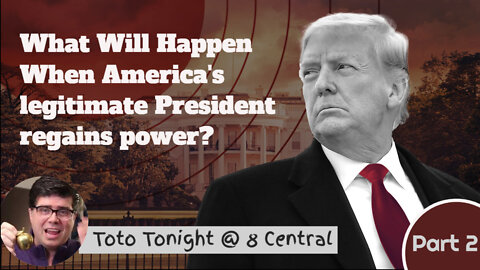 Toto Tonight LIVE 3/31/22 - PART 2 - "What Will Happen When Donald Trump Returns"?
