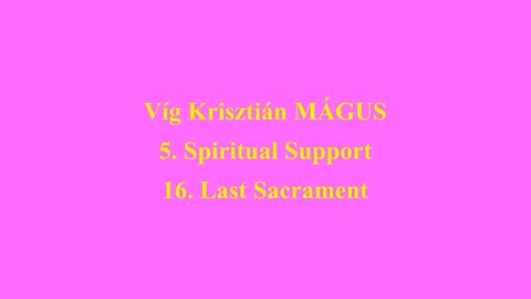 Vig Krisztian MAGUS 5. Spiritual Support 16. Last Sacrament