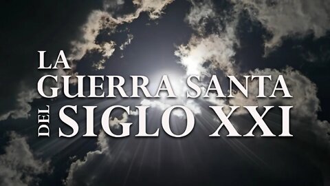 Informe Especial: La Guerra Santa del Siglo XXI