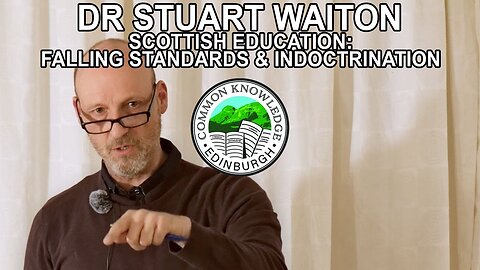 SCOTTISH EDUCATION - FALLING STANDARDS & INDOCTRINATION | Dr Stuart Waiton