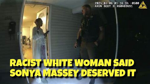 RACIST WHITE WOMAN SAYS SONYA MASSEY DESERVED BEING KILLED BY THE POLICE OFFICER