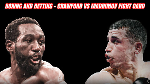 Boxing and Betting - Crawford vs Madrimov Fight Card