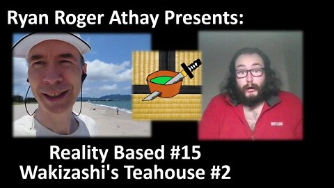 Reality Based #15 Wakizashi's Teahouse #2