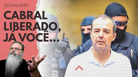 SÉRGIO CABRAL, o ÚLTIMO CORRUPTO ainda PRESO pela LAVA JATO é solto, CRIME agora só CRITICAR o STF