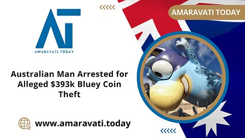 Australian Man Arrested for Alleged $393k Bluey Coin Theft | Amaravati Today News