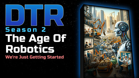 DTR Ep 105: The Age Of Robotics