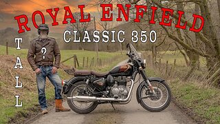 Royal Enfield Classic 350. Is it good for taller riders? Plus we discuss comments from our review.