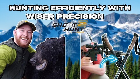 Shoot2Hunt Podcast Episode 22: Hunting Efficiently With -Wiser Precision-