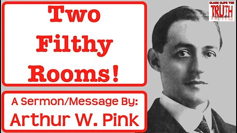 Two Filthy Rooms! | Puritan Devotional by Arthur Pink