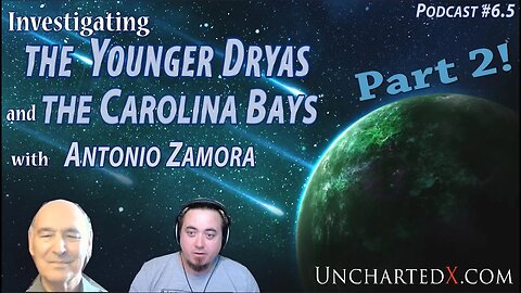 Part 2! The Younger Dryas Cataclysm at the Carolina Bays with Antonio Zamora - Podcast #6.5