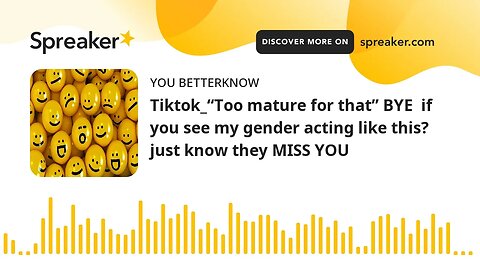 Tiktok_“Too mature for that” BYE if you see my gender acting like this? just know they MISS YOU