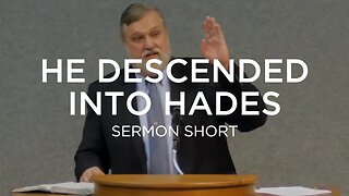 He Descended Into Hades | Douglas Wilson (Sermon Short)