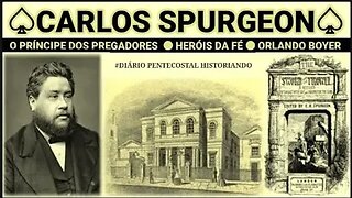 CHARLES SPURGEON: O PRÍNCIPE DOS PREGADORES ● HERÓI DA FÉ ● ORLANDO BOYER