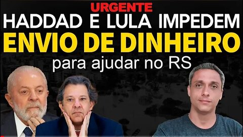 In Brazil, THaxad and former prisoner LULA prevent sending money to help in RS