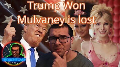 TRUMP WON MULVANEY IS LOST THOUGHTCAST LIVESTREAM