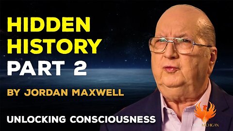 HIDDEN HISTORY (part 2) with Jordan Maxwell