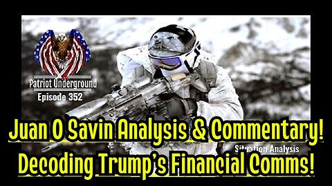 Juan O Savin Analysis & Commentary! Decoding Trump’s Financial Comms!