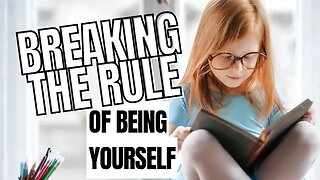 Breaking the Rule of Being Yourself