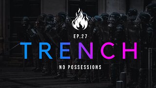 Trench - A Christian Guide to the Culture War | Ep.27 - No Possessions