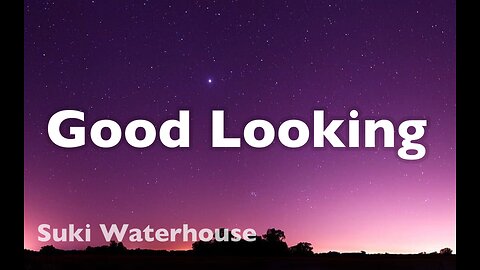 Good Looking - Suki Waterhouse (Lyrics)