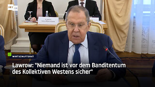 Lawrow: "Niemand ist vor dem Banditentum des Kollektiven Westens sicher"