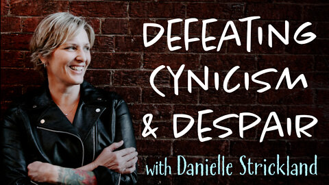 Defeating Cynicism and Despair - Danielle Strickland on LIFE Today Live