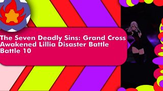 Disaster Battle Awakened Lillia (Battle 10) | The Seven Deadly Sins: Grand Cross