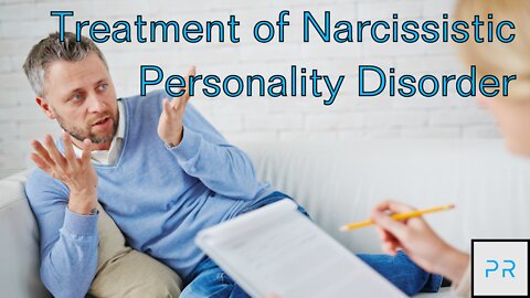 Treatment of Narcissistic Personality Disorder (Narcissism Part 4 of 4)