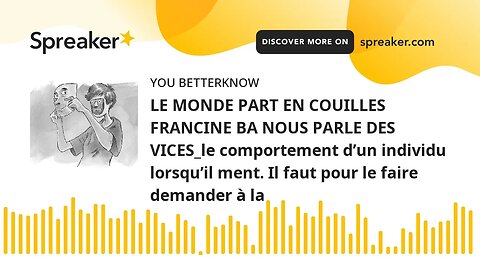 LE MONDE PART EN COUILLES FRANCINE BA NOUS PARLE DES VICES_le comportement d’un individu lorsqu’il m