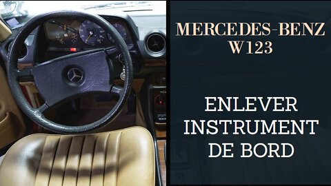 Mercedes Benz W123 - Démonter le tableau de bord