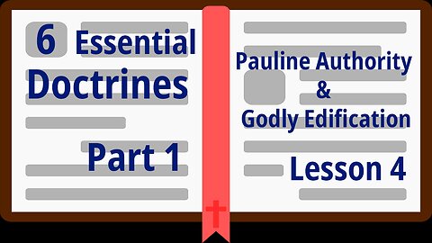 Part 1 – Pauline Authority & Godly Edification - Lesson 4