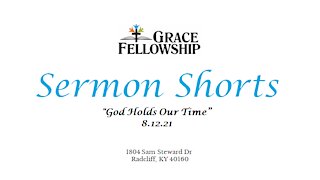 Sermon Short - God Holds our Time - 8.12.21