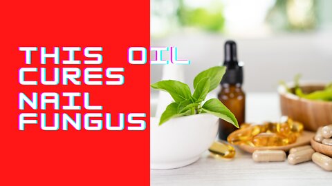 This Oil Cures Nail Fungus