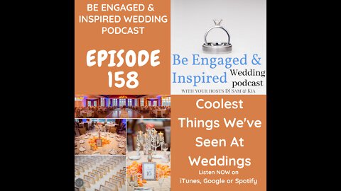 Ep.#158: Some Of The Coolest Things We’ve Seen At Weddings.