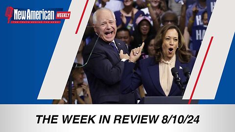 New American Weekly | Week in Review 08/10/24