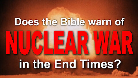 Does the Bible warn of nuclear war in the end times?