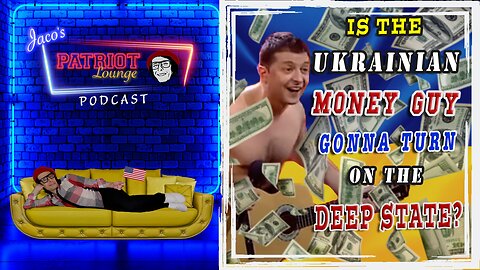 Episode 4: Is The Ukrainian Money Guy Gonna Turn On the DEEP State?