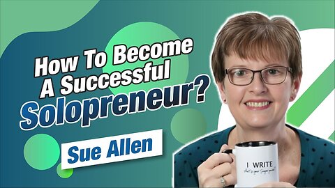 How to become a successful Solopreneur? Podcast with Sue Allen, founder of the Solopreneur Academy