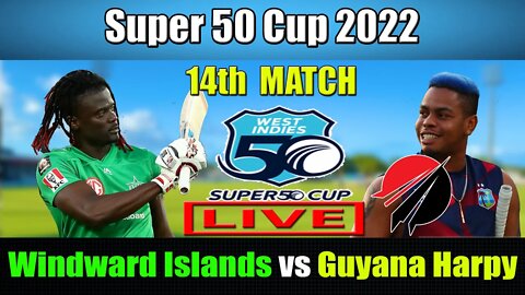 GUY vs WNI Live , Super 50 Cup 2022 Live ,Windward Islands Volcanoes vs Guyana Harpy Eagles Live