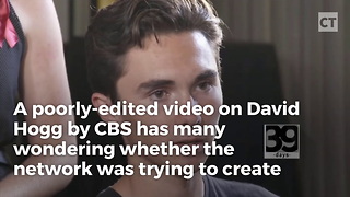 CBS Caught Creating Fake News on David Hogg