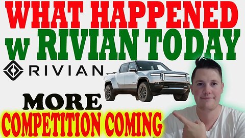 What Happened w Rivian TODAY │ MORE Competition Coming for Rivian ?! ⚠️ Rivian Investor Must Watch